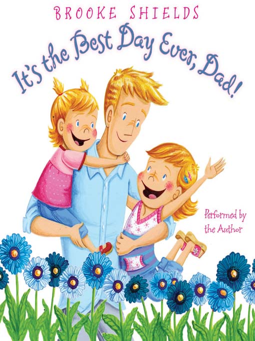 Title details for It's the Best Day Ever, Dad! by Brooke Shields - Available